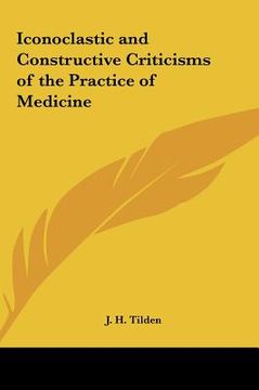 portada iconoclastic and constructive criticisms of the practice of medicine (en Inglés)