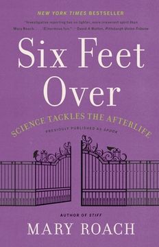 portada Six Feet Over - Science Tackles the Afterlife (en Inglés)