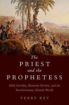 portada The Priest and the Prophetess: Abbé Ouvière, Romaine Rivière, and the Revolutionary Atlantic World (en Inglés)