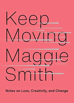 portada Keep Moving: Notes on Loss, Creativity, and Change (in English)