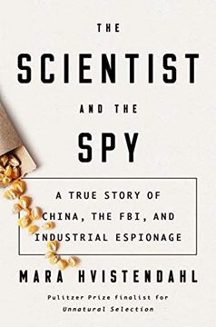 portada The Scientist and the Spy: A True Story of China, the Fbi, and Industrial Espionage (en Inglés)