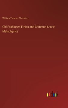 portada Old-Fashioned Ethics and Common-Sense Metaphysics (en Inglés)