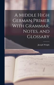 portada A Middle High German Primer With Grammar, Notes, and Glossary