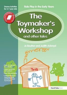portada The Toymaker's Workshop and Other Tales: Role Play in the Early Years Drama Activities for 3-7 Year-Olds (en Inglés)