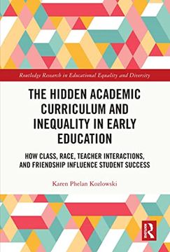 portada The Hidden Academic Curriculum and Inequality in Early Education (Routledge Research in Educational Equality and Diversity) (in English)