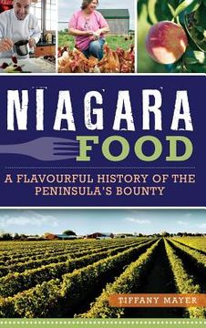 portada Niagara Food: A Flavourful History of the Peninsula's Bounty (en Inglés)