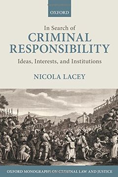 portada In Search of Criminal Responsibility: Ideas, Interests, and Institutions (Oxford Monographs on Criminal law and Justice) (in English)