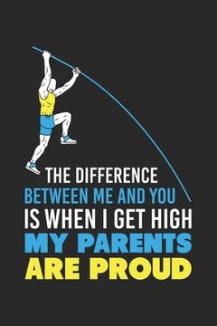 portada The Difference Between Me And You Is When I Get High My Parents Are Proud: 120 Pages I 6x9 I Graph Paper 4x4 I Funny Track & Field & Pole Vault Gifts (en Inglés)