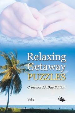 portada Relaxing Getaway Puzzles Vol 2: Crossword A Day Edition (en Inglés)