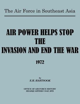 portada the air force in southeast asia: air power helps stop the invasion and end the war 1972 (en Inglés)