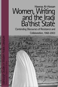 portada Women, Writing and the Iraqi Ba‘Thist State: Contending Discourses of Resistance and Collaboration, 1968-2003’ (Edinburgh Studies in Modern Arabic Literature) (en Inglés)