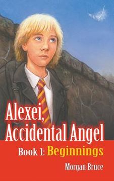 portada Beginnings: Alexei, Accidental Angel - Book 1 (in English)