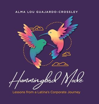 portada Hummingbird Mode: Lessons from a Latina's Corporate Journey (in English)