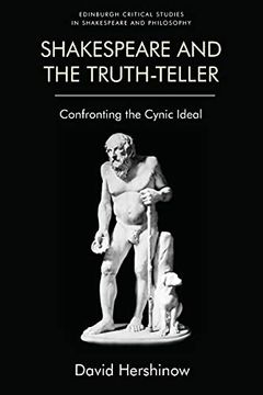 portada Shakespeare and the Truth-Teller: Confronting the Cynic Ideal (Edinburgh Critical Studies in Shakespeare and Philosophy) (en Inglés)