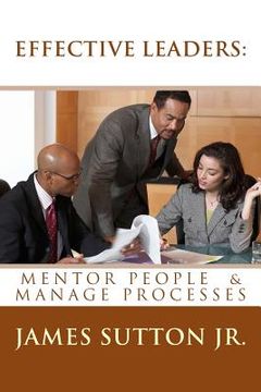 portada Effective Leaders: Mentor People & Manage Processes: Prequel (in English)