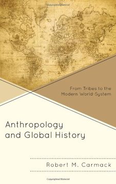 portada Anthropology and Global History: From Tribes to the Modern World-System 