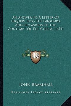 portada an answer to a letter of inquiry into the grounds and occasian answer to a letter of inquiry into the grounds and occasions of the contempt of the cl (en Inglés)