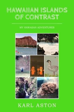 portada Hawaiian Islands of Contrast: My Hawaiian Adventures (en Inglés)