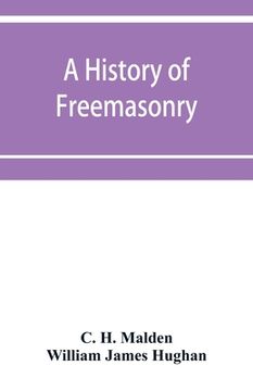 portada A history of Freemasonry (under the English constitution) on the Coast of Coromandel: together with histories of the old Madras lodges which were foun (in English)