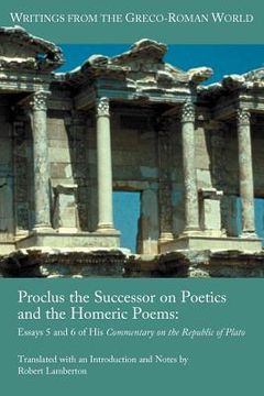 portada Proclus the Successor on Poetics and the Homeric Poems: Essays 5 and 6 of his Commentary on the Republic of Plato 