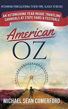portada American oz: An Astonishing Year Inside Traveling Carnivals at State Fairs & Festivals: Hitchhiking From California to new York, Alaska to Mexico 