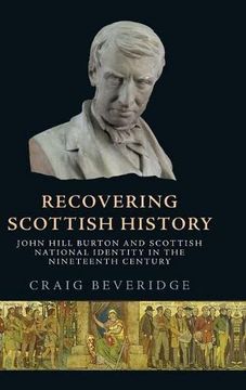 portada Recovering Scottish History: John Hill Burton and Scottish National Identity in the Nineteenth Century (in English)
