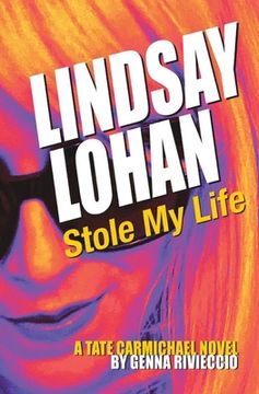 portada Lindsay Lohan Stole My Life: A Tate Carmichael Novel (en Inglés)
