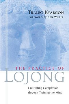 portada The Practice of Lojong: Cultivating Compassion Through Training the Mind (en Inglés)