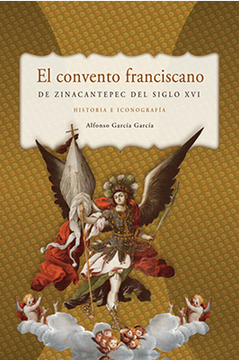 portada El Convento Franciscano de Zinacantepec del Siglo xvi Historia e Iconografía (in Spanish)