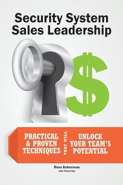 portada Security Systems Sales Leadership: Practical & Proven Techniques That Will Unlock Your Teams Potential (en Inglés)