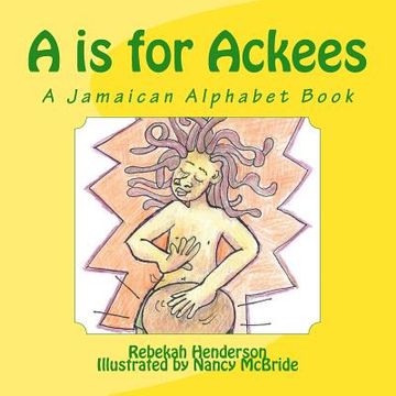 portada A is for Ackees: A Jamaican Alphabet Book (en Inglés)