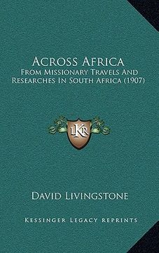 portada across africa: from missionary travels and researches in south africa (1907) (in English)