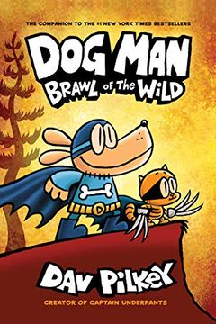 portada Dog Man: Brawl of the Wild: From the Creator of Captain Underpants (Dog man #6) (en Inglés)
