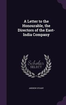 portada A Letter to the Honourable, the Directors of the East-India Company (in English)
