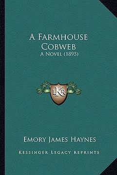 portada a farmhouse cobweb: a novel (1895)
