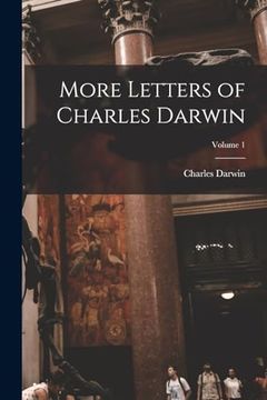portada More Letters of Charles Darwin; Volume 1 (en Inglés)