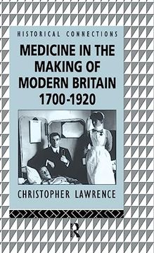 portada Medicine in the Making of Modern Britain, 1700-1920 (Historical Connections) (en Inglés)