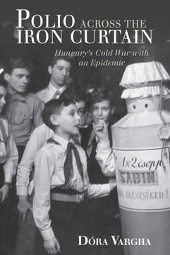 portada Polio Across the Iron Curtain: Hungary'S Cold war With an Epidemic (Global Health Histories) (en Inglés)