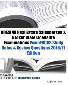 portada ARIZONA Real Estate Salesperson & Broker State Licensure Examinations ExamFOCUS Study Notes & Review Questions 2016/17 Edition (en Inglés)