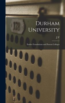 portada Durham University; Earlier Foundations and Present Colleges (en Inglés)