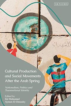 portada Cultural Production and Social Movements After the Arab Spring: Nationalism, Politics, and Transnational Identity (en Inglés)