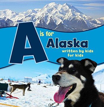 portada A Is for Alaska : Written by Kids for Kids (en Inglés)