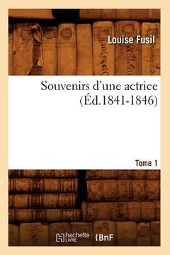portada Souvenirs d'Une Actrice. Tome 1 (Éd.1841-1846) (en Francés)