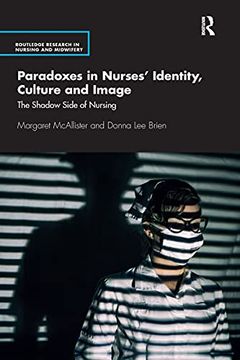 portada Paradoxes in Nurses’ Identity, Culture and Image (Routledge Research in Nursing and Midwifery) (en Inglés)