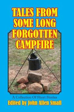 portada Tales From Some Long Forgotten Campfire: A Collection Of Short Stories (en Inglés)