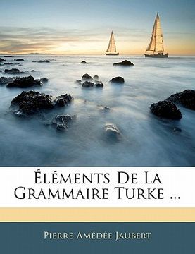 portada Éléments De La Grammaire Turke ... (en Francés)