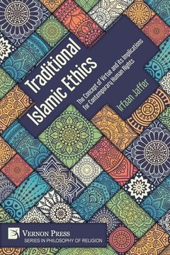 portada Traditional Islamic Ethics: The Concept of Virtue and its Implications for Contemporary Human Rights (en Inglés)