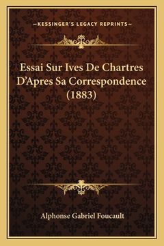 portada Essai Sur Ives De Chartres D'Apres Sa Correspondence (1883) (en Francés)