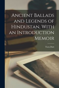 portada Ancient Ballads and Legends of Hindustan, With an Introduction Memoir (en Inglés)