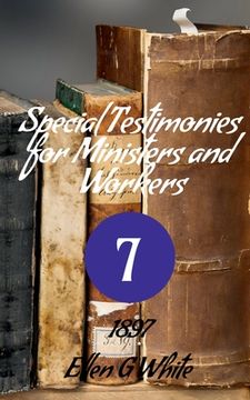 portada Special Testimonies for Ministers and Workers-No. 7 (1897)